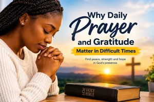 Finding Strength Through Prayer and Gratitude in Difficult Times
